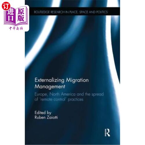 海外直订Externalizing Migration Management: Europe, North America and the Spread of 'Rem 外部化移民管理:欧洲、北美