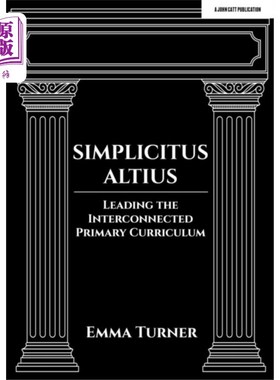 海外直订Simplicitus Altius: Leading the Interconnected P... 单纯主义:引领互联小学课程