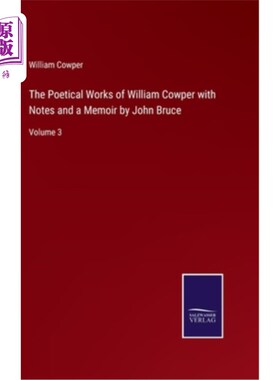 海外直订The Poetical Works of William Cowper with Notes and a Memoir by John Bruce: Volu 威廉·考伯的诗歌作品与笔记