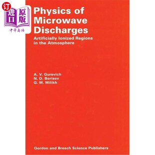 海外直订Physics of Microwave Discharges: Artificially Ionized Regions in the Atmosphere 微波放电的物理学:大气中的人