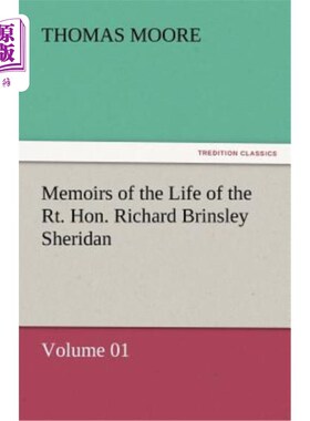 海外直订Memoirs of the Life of the Rt. Hon. Richard Brinsley Sheridan - Volume 01 《理查德·布林斯利·谢里丹传记》第0