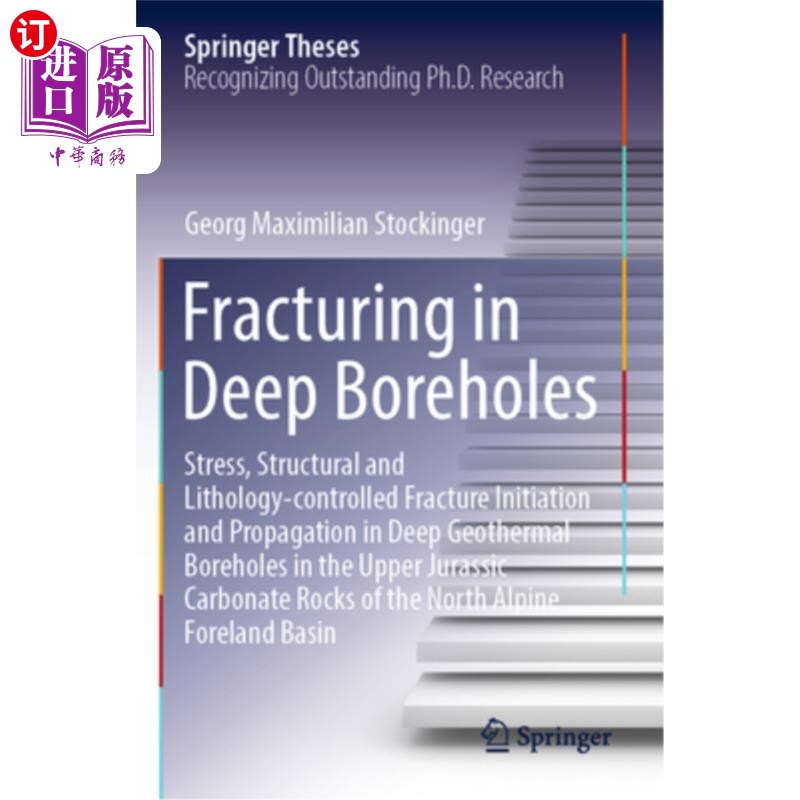 海外直订Fracturing in Deep Boreholes: Stress, Structural and Lithology-Controlled Fractu深层井眼压裂:应力、结构和