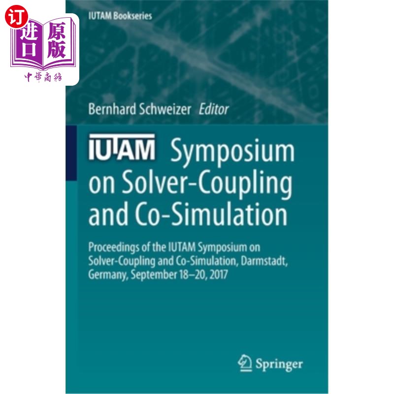 海外直订Iutam Symposium on Solver-Coupling and Co-Simulation: Proceedings of the Iutam S Iutam求解器耦合和联合仿真 书籍/杂志/报纸 科学技术类原版书 原图主图