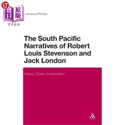 海外直订The South Pacific Narratives of Robert Louis Stevenson and Jack London: Race, Cl 罗伯特·路易斯·史蒂文森和杰