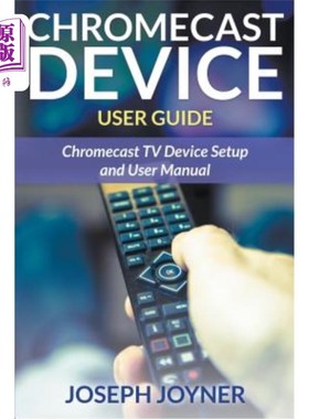 海外直订Chromecast Device User Guide: Chromecast TV Device Setup and User Manual Chromecast设备用户指南:C