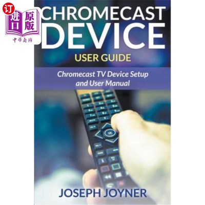 海外直订Chromecast Device User Guide: Chromecast TV Device Setup and User Manual Chromecast设备用户指南:C