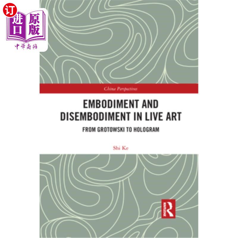 海外直订Embodiment and Disembodiment in Live Art: From Grotowski to Hologram 现场艺术中的具体化与去具体化:从格罗托