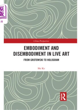 海外直订Embodiment and Disembodiment in Live Art: From Grotowski to Hologram 现场艺术中的具体化与去具体化:从格罗托
