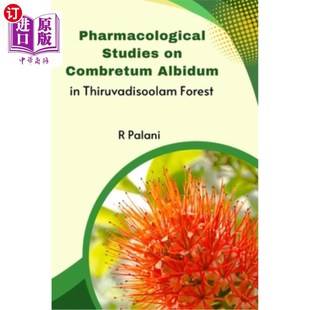 海外直订医药图书Pharmacological Studies on Combretum Albidum in Thiruvadisoolam Forest 特鲁瓦迪索拉姆森林中杜鹃的药