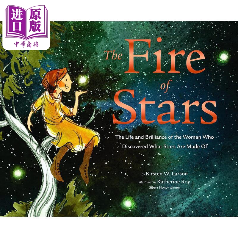 现货 星星之火 Katherine Roy The Fire of Stars 英文原版 儿童绘本 人物传记故事书 图画传记 精装 进口读物5-8岁【中商原版】