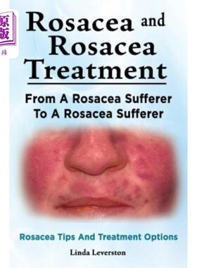 海外直订医药图书Rosacea and Rosacea Treatment. From A Rosacea Sufferer To A Rosacea Sufferer. Ro 酒渣鼻和酒渣鼻治疗