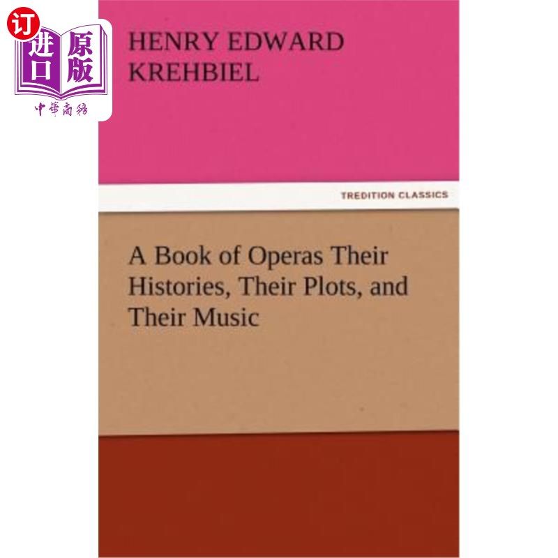海外直订A Book of Operas Their Histories, Their Plots, and Their Music 他们的历史，他们的情节，他们的音乐
