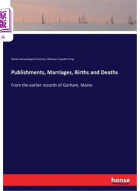 海外直订Publishments, Marriages, Births and Deaths: From the earlier records of Gorham,  出版、婚姻、出生和死亡