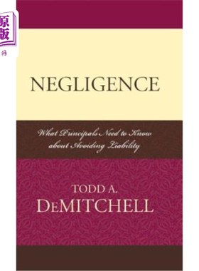 海外直订Negligence: What Principals Need to Know About Avoiding Liability 过失:委托人应知道的避免责任