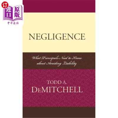 海外直订Negligence: What Principals Need to Know About Avoiding Liability 过失:委托人应知道的避免责任