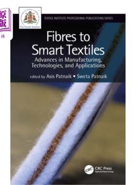 海外直订Fibres to Smart Textiles: Advances in Manufacturing, Technologies, and Applicati 从纤维到智能纺织品：制造、