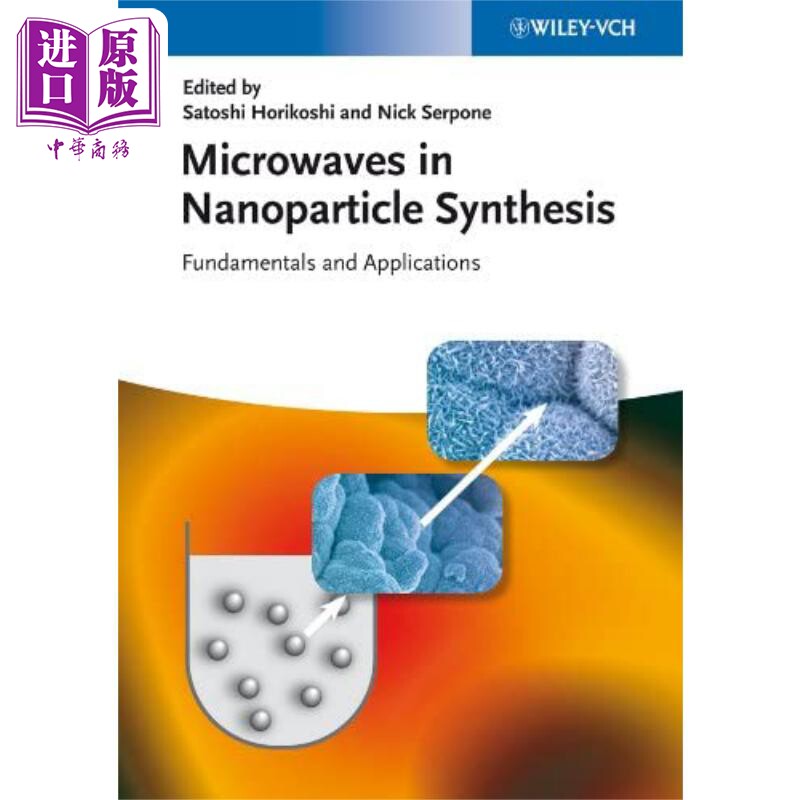 现货 纳米粒子合成中的微波 基础与应用 Microwaves In Nanoparticle Synthesis Fundamentals 英文原版 S Horikoshi【中商原版】