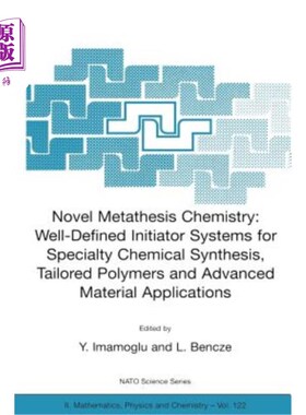 海外直订Novel Metathesis Chemistry: Well-Defined Initiator Systems for Specialty Chemica 新型复分解化学:定义明确的