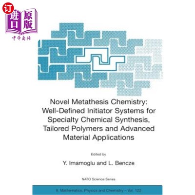 海外直订Novel Metathesis Chemistry: Well-Defined Initiator Systems for Specialty Chemica 新型复分解化学:定义明确的