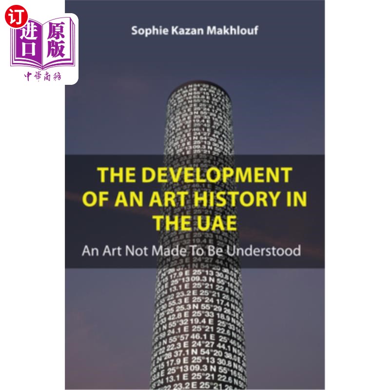 海外直订The Development of an Art History in the Uae: An Art Not Made to Be Understood 阿联酋艺术史的发展：一种不被
