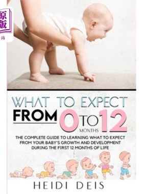 海外直订What to Expect from 0 to 12 Months: The Complete Guide to Learning What to Expec 从0到12个月的期望值：了解