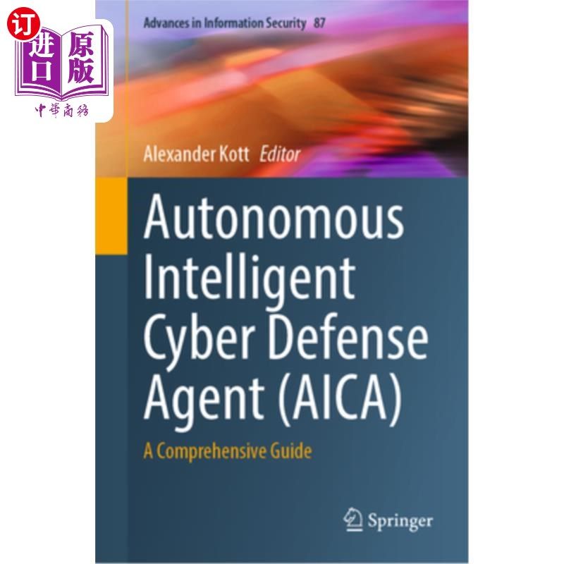 海外直订Autonomous Intelligent Cyber Defense Agent (Aica): A Comprehensive Guide 自主智能防御代理(Aica):综合指