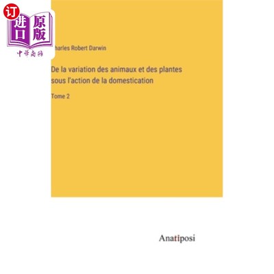 海外直订法语 De la variation des animaux et des plantes sous l'action de la domestication: To 驯化作用下的动植物变