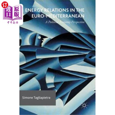 海外直订Energy Relations in the Euro-Mediterranean: A Political Economy Perspective 欧洲-地中海能源关系:政治经济学