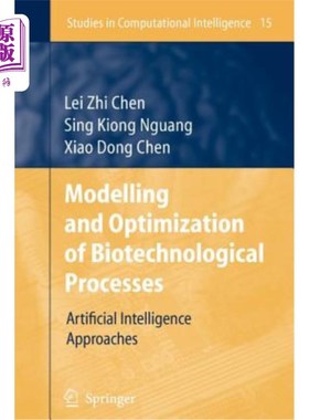 海外直订Modelling and Optimization of Biotechnological Processes: Artificial Intelligenc 生物工艺过程的建模与优化: