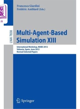 海外直订Multi-Agent-Based Simulation XIII: International Workshop, Mabs 2012, Valencia,  基于多智能体的仿真第十三届