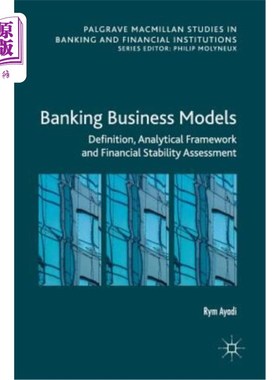 海外直订Banking Business Models: Definition, Analytical Framework and Financial Stabilit 银行业务模式:定义、分析框
