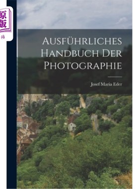 海外直订Ausführliches Handbuch der Photographie 《照相手册