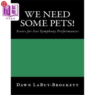 海外直订We Need Some Pets!: Scores for Live Symphony Performances 我们需要一些宠物！：现场交响乐表演得分