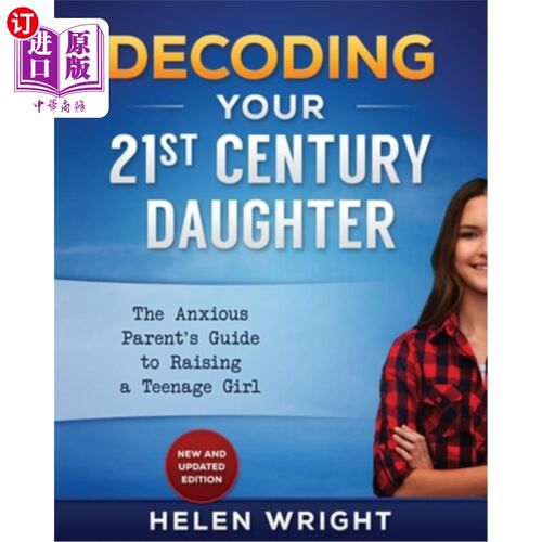 海外直订Decoding Your 21st Century Daughter: An Anxious Parent's Guide to Raising a Teen 解读你21世纪的女儿:一个焦
