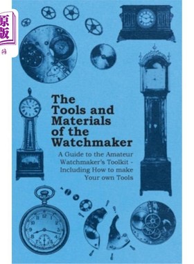 海外直订The Tools and Materials of the Watchmaker - A Guide to the Amateur Watchmaker's  制表师的工具和材料-业余制