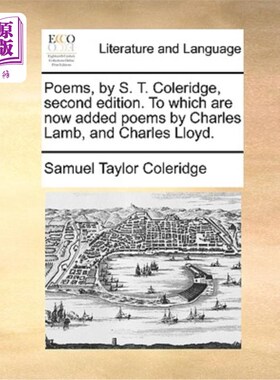 海外直订Poems, by S. T. Coleridge, Second Edition. to Which Are Now Added Poems by Charl S. T.柯勒律治诗集，第二版