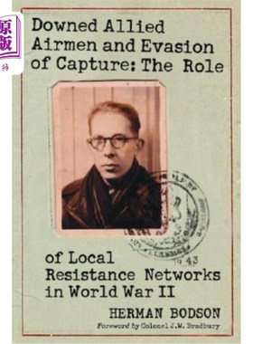海外直订Downed Allied Airmen and Evasion of Capture: The Role of Local Resistance Networ 被击落的盟军飞行员和逃避捕