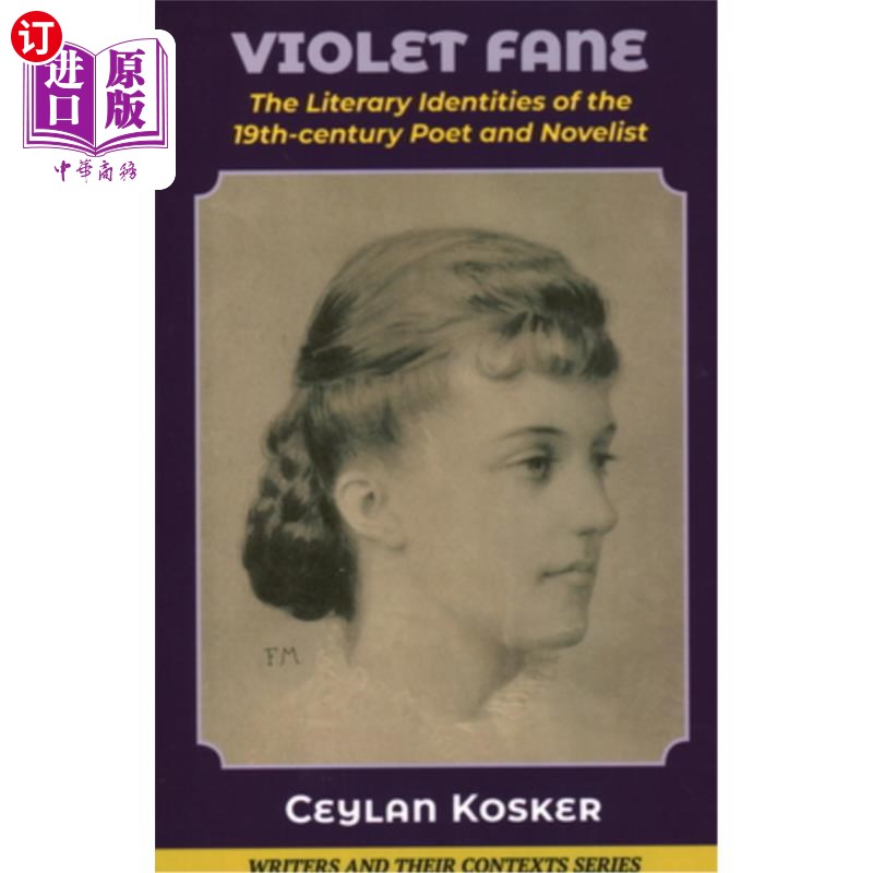 海外直订Violet Fane: The Literary Identities of the 19th-century Poet and Novelist 维奥莱特·费恩:19世纪诗人和小说家