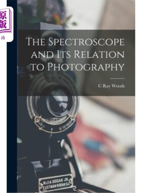 海外直订The Spectroscope and Its Relation to Photography 分光镜及其与摄影的关系
