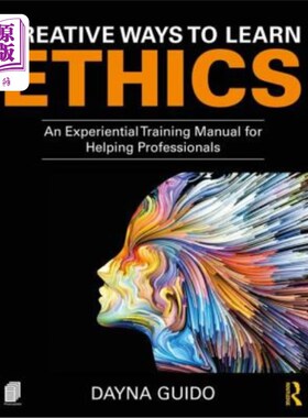 海外直订医药图书Creative Ways to Learn Ethics: An Experiential Training Manual for Helping Profe 学习道德的创造性方