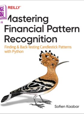 海外直订Mastering Financial Pattern Recognition: Finding and Back-Testing Candlestick Pa 掌握金融模式识别:用
