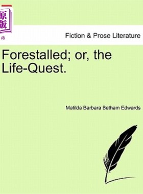 海外直订Forestalled; Or, the Life-Quest. 阻断了;或者,用一生去寻找。