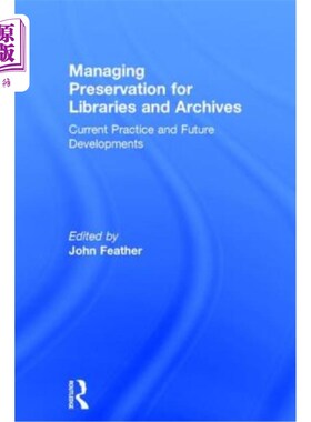海外直订Managing Preservation for Libraries and Archives: Current Practice and Future De 图书馆档案保存管理:当前实