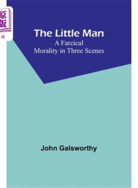 海外直订The Little Man: A Farcical Morality in Three Scenes 《小人:三场戏中的滑稽道德