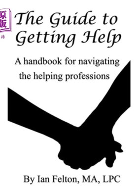 海外直订The Guide to Getting Help: A handbook for navigating the helping professions