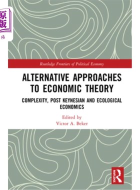 海外直订Alternative Approaches to Economic Theory: Complexity, Post Keynesian and Ecolog 经济学理论的替代途径:复杂