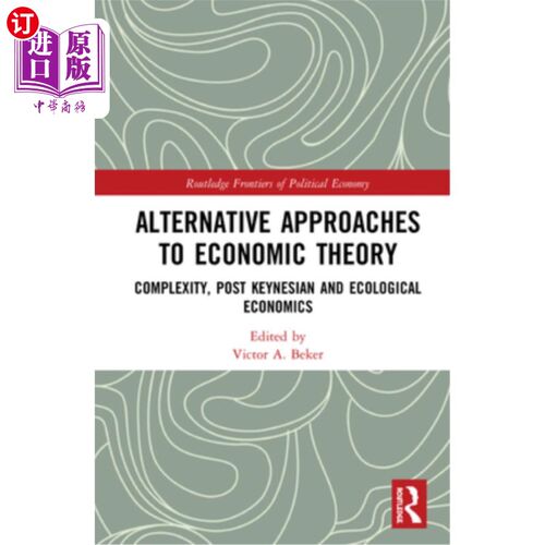 海外直订Alternative Approaches to Economic Theory: Complexity, Post Keynesian and Ecolog 经济学理论的替代途径:复杂