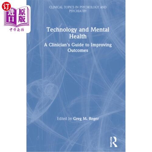 海外直订Technology and Mental Health: A Clinician's Guide to Improving Outcomes 技术与心理健康:临床医生改善结果的指