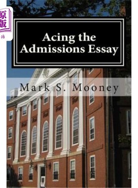 海外直订Acing the Admissions Essay: A How-to Guide For Writing Your College Admissions E 为入学论文打分：如何指导你