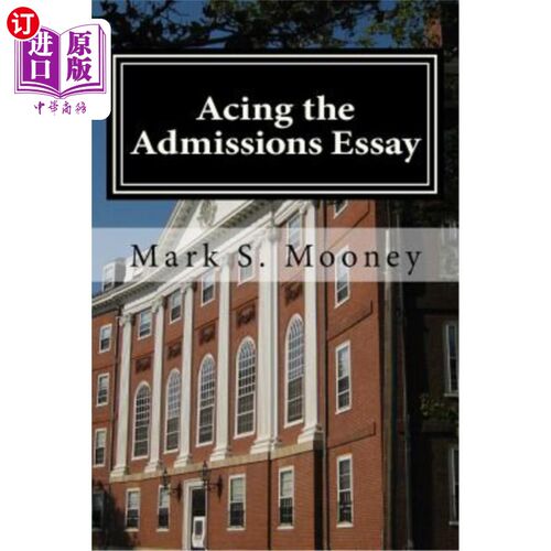 海外直订Acing the Admissions Essay: A How-to Guide For Writing Your College Admissions E 为入学论文打分：如何指导你